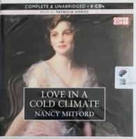 Love in a Cold Climate written by Nancy Mitford performed by Patricia Hodge on Audio CD (Unabridged)